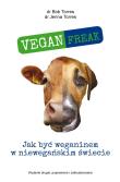 Vegan Freak. Autor: Torres Bob, Torres Jenna. Dadada.pl Okładka książki Vegan Freak