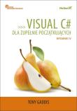 Okładka książki VISUAL C# DLA ZUPEŁNIE POCZĄTKUJĄCYCH OWOCE PROGRAMOWANIA WYD. 4