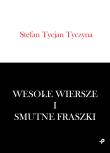 WESOŁE WIERSZE I SMUTNE FRASZKI. Autor: STEFAN TYCJAN TYCZYNA. Dadada.pl Okładka książki WESOŁE WIERSZE I SMUTNE FRASZKI