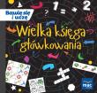 WIELKA KSIĘGA GŁÓWKOWANIA. Autor: Marczewska Magdalena, Beata Szurowska. Dadada.pl Okładka książki WIELKA KSIĘGA GŁÓWKOWANIA