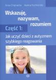 Wskazuję, nazywam, rozumiem cz.1. Autor: Joanna Chojnacka, Joanna Kuźniarska. Dadada.pl Okładka książki Wskazuję, nazywam, rozumiem cz.1