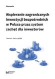 Okładka książki Wspieranie zagranicznych inwestycji bezpośrednich w Polsce przez system zachęt dla inwestorów
