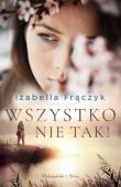 Wszystko nie tak! DL. Autor: Frączyk Izabella. Dadada.pl Okładka książki Wszystko nie tak! DL
