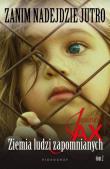 Zanim nadejdzie jutro Tom 2 Ziemia ludzi zapomnianych. Autor: Joanna Jax. Dadada.pl Okładka książki Zanim nadejdzie jutro Tom 2 Ziemia ludzi zapomnianych
