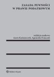 Zasada pewności w prawie podatkowym. Autor: Kaźmierczyk Aneta, Franczak Agnieszka. Dadada.pl Okładka książki Zasada pewności w prawie podatkowym