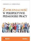 Okładka książki Zatrudnialność w perspektywie pedagogiki pracy