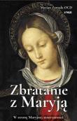 Zbratanie z Marją. Autor: o. Marian Zawada OCD. Dadada.pl Okładka książki Zbratanie z Marją