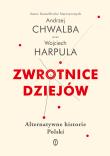 ZWROTNICE DZIEJÓW ALTERNATYWNE HISTORIE POLSKI. Autor: WOJCIECH HARPULA. Dadada.pl Okładka książki ZWROTNICE DZIEJÓW ALTERNATYWNE HISTORIE POLSKI