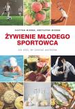 Okładka książki ŻYWIENIE MŁODEGO SPORTOWCA CO JEŚĆ BY ZOSTAĆ MISTRZEM