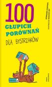 100 głupich porównań dla bystrzaków. Autor: Stphane Frattini, Joanna Kuhn, Vincent Rif. Dadada.pl Okładka książki 100 głupich porównań dla bystrzaków