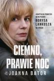 Ciemno, prawie noc. Autor: Joanna Bator. Dadada.pl Okładka książki Ciemno, prawie noc