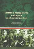 Działania nieregularne w dziejach wojskowości polskiej. Wydawca: Akademia Sztuki Wojennej. Dadada.pl Opakowanie Działania nieregularne w dziejach wojskowości polskiej