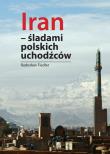 Iran Śladami polskich uchodźców. Autor: Fiedler Arkady Radosław. Dadada.pl Okładka książki Iran Śladami polskich uchodźców