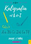 Kaligrafia od A do Z. Zeszyt z kalką. Autor: Opracowanie zbiorowe. Dadada.pl Okładka książki Kaligrafia od A do Z. Zeszyt z kalką