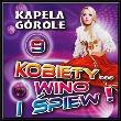Kobiety... wino i śpiew! vol.9 CD. Autor: Kapela Górale. Dadada.pl Okładka książki Kobiety... wino i śpiew! vol.9 CD