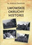Lwowskie okruchy historii. Autor: Ks.andrzej Zwoliński. Dadada.pl Okładka książki Lwowskie okruchy historii