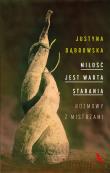 MIŁOŚĆ JEST WARTA STARANIA ROZMOWY Z MISTRZAMI. Autor: Justyna Dąbrowska. Dadada.pl Okładka książki MIŁOŚĆ JEST WARTA STARANIA ROZMOWY Z MISTRZAMI