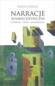 Okładka książki Narracje zombiecentryczne Literatura - Teoria - Antropologia