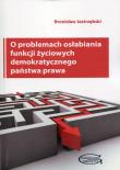 O problemach osłabiania funkcji życiowych demokratycznego państwa prawa. Autor: Jastrzębski Bronisław. Dadada.pl Okładka książki O problemach osłabiania funkcji życiowych demokratycznego państwa prawa