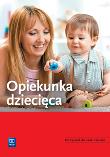 Opiekunka dziecięca Podręcznik do nauki zawodu. Autor: Gorzelany Teresa, Aue Wiesława, Katarzyna Kowalska. Dadada.pl Okładka książki Opiekunka dziecięca Podręcznik do nauki zawodu