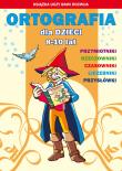 Ortografia dla dzieci 8-10 lat Przymiotniki Rzeczowniki Czasowniki Liczebniki Przysłówki. Autor: Guzowska Beata, Kowalska Iwona. Dadada.pl Okładka książki Ortografia dla dzieci 8-10 lat Przymiotniki Rzeczowniki Czasowniki Liczebniki Przysłówki