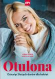 Otulona. Dziesięć Bożych darów dla kobiet. Autor: Tomeo Teresa, Cheryl Dickow. Dadada.pl Okładka książki Otulona. Dziesięć Bożych darów dla kobiet