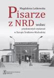 PISARZE Z NRD WOBEC PRZEŁOMOWYCH WYDARZEŃ W EUROPIE ŚRODKOWO-WSCHODNIEJ. Autor: Latkowska Magdalena. Dadada.pl Okładka książki PISARZE Z NRD WOBEC PRZEŁOMOWYCH WYDARZEŃ W EUROPIE ŚRODKOWO-WSCHODNIEJ
