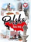 Polska. Nasz kraj. Autor: A. Nożyńska-Demianiuk. Dadada.pl Okładka książki Polska. Nasz kraj