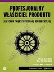 Profesjonalny Właściciel Produktu. Autor: McGreal Don, Jocham Ralph. Dadada.pl Okładka książki Profesjonalny Właściciel Produktu