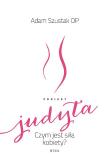 Projekt Judyta. Autor: o. Adam Szustak OP. Dadada.pl Okładka książki Projekt Judyta