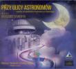 Przy ulicy Astronomów CD. Autor: praca zbiorowa. Dadada.pl Okładka książki Przy ulicy Astronomów CD
