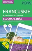 Rozmówki ilustrowane. Słuchaj i mów - francuski. Autor: Jacqueline Sword. Dadada.pl Okładka książki Rozmówki ilustrowane. Słuchaj i mów - francuski
