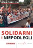 Solidarni i niepodlegli. Autor: Chmielecki Adam. Dadada.pl Okładka książki Solidarni i niepodlegli
