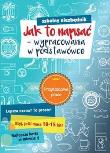 Okładka książki Szkolny niezbędnik. Jak to napisać - wypracowania