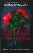 TAMTA DZIEWCZYNA WYD. KIESZONKOWE. Autor: Spindler Erica. Dadada.pl Okładka książki TAMTA DZIEWCZYNA WYD. KIESZONKOWE