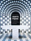 UKRYTE PIĘKNO ARCHITEKTURA WSPÓŁCZESNYCH KOŚCIOŁÓW. Autor: JAKUB TURBASA. Dadada.pl Okładka książki UKRYTE PIĘKNO ARCHITEKTURA WSPÓŁCZESNYCH KOŚCIOŁÓW