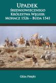 Okładka książki Upadek średniowiecznego Królestwa Węgier