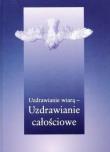 Okładka książki Uzdrawianie wiarą - uzdrawianie całościowe