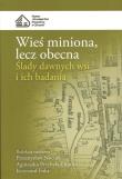 Wieś miniona, lecz obecna. Wydawca: Muzeum Górnośląski Park Etnograficzny w Chorzowie. Dadada.pl Opakowanie Wieś miniona, lecz obecna