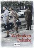 Okładka książki Wybrałem Pol(s)kę. Imigranci w PRL