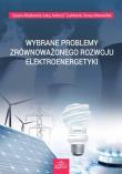 Wybrane problemy zrównoważonego rozwoju elektroenergetyki. Autor: Wojtkowska-Łodej Grażyna, Szablewski Andrzej T., Tomasz Motowidlak. Dadada.pl Okładka książki Wybrane problemy zrównoważonego rozwoju elektroenergetyki