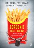 Zbrodnie fast foodów. Autor: dr Joel Fuhrman, Robert B. Phillips. Dadada.pl Okładka książki Zbrodnie fast foodów
