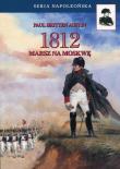 1812 Tom 1 Marsz na Moskwę. Autor: Austin Paul Britten. Dadada.pl Okładka książki 1812 Tom 1 Marsz na Moskwę