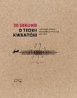 30 sekund O teorii kwantów. Autor: Brian Clegg. Dadada.pl Okładka książki 30 sekund O teorii kwantów