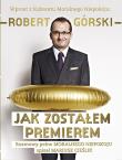 Jak zostałem premierem. Autor: Robert Górski, Mariusz Cieślik. Dadada.pl Okładka książki Jak zostałem premierem