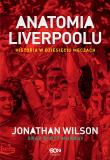 Anatomia Liverpoolu. Historia w dziesięciu meczach. Autor: Wilson Jonathan, Murray Scott, Bartłomiej Łopatka. Dadada.pl Okładka książki Anatomia Liverpoolu. Historia w dziesięciu meczach