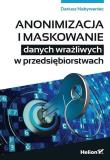 Okładka książki Anonimizacja i maskowanie danych wrażliwych w przedsiębiorstwach