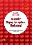 Babeczki! Olejmy ten system. Kochajmy!. Autor: Taylor Sara. Dadada.pl Okładka książki Babeczki! Olejmy ten system. Kochajmy!