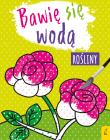Bawię się wodą. Rośliny. Autor: Opracowanie zbiorowe. Dadada.pl Okładka książki Bawię się wodą. Rośliny