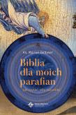 Okładka książki Biblia dla moich parafian T.1